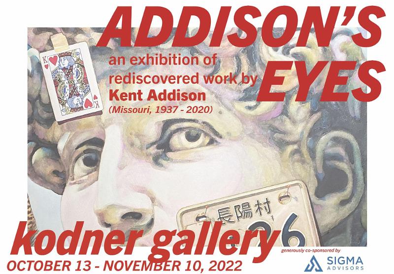 Addison's Eyes: An Exhibition of Rediscovered Work by Kent Addison (Missouri, 1937 - 2020)